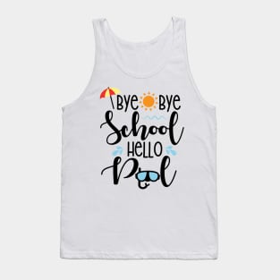 Bye Bye School Hello Pool Tank Top